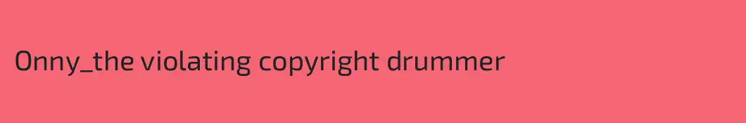 Onny_the violating copyright drummer